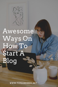 Awesome Ways On How To Start A Blog