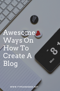 Awesome Ways On How To Create A Blog