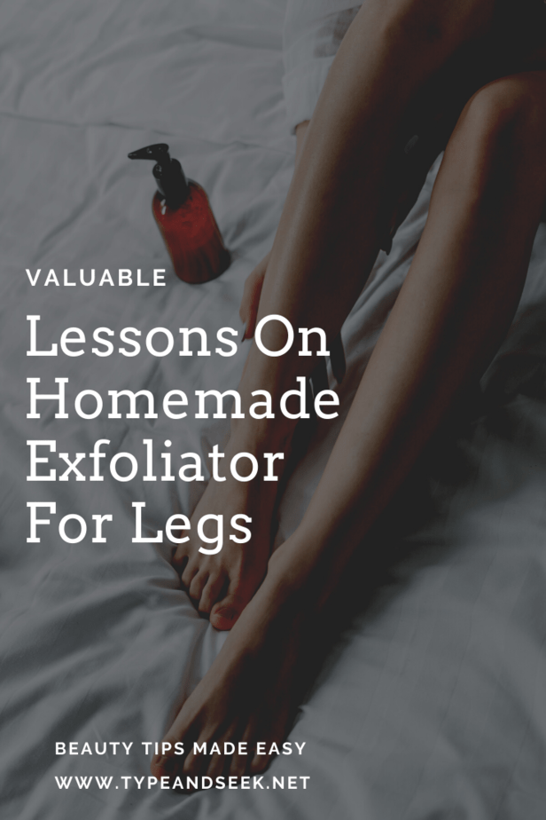 Valuable Lessons On Homemade Exfoliator For Legs