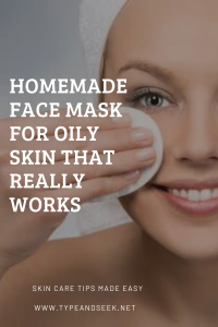 Homemade Face Mask For Oily Skin That Really Works