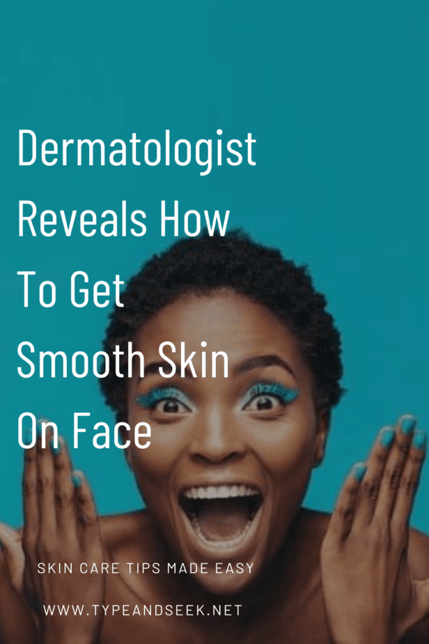 Dermatologist Reveals How To Get Smooth Skin On Face
