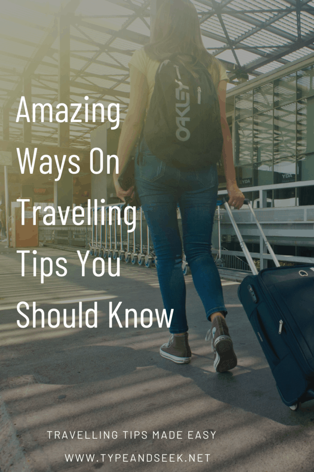 Amazing Ways On Travelling Tips You Should Know