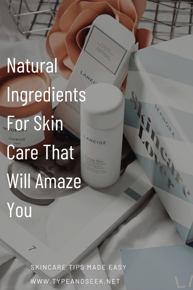 Natural Ingredients For Skin Care That Will Amaze You