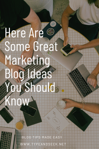 Here Are Some Great Marketing Blog Ideas You Should Know