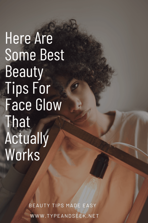 Here Are Some Best Beauty Tips For Face Glow That Actually Works