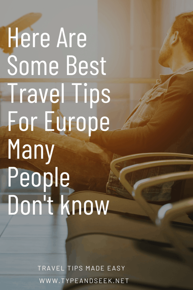Here Are Some Best Travel Tips For Europe Many People Don't know