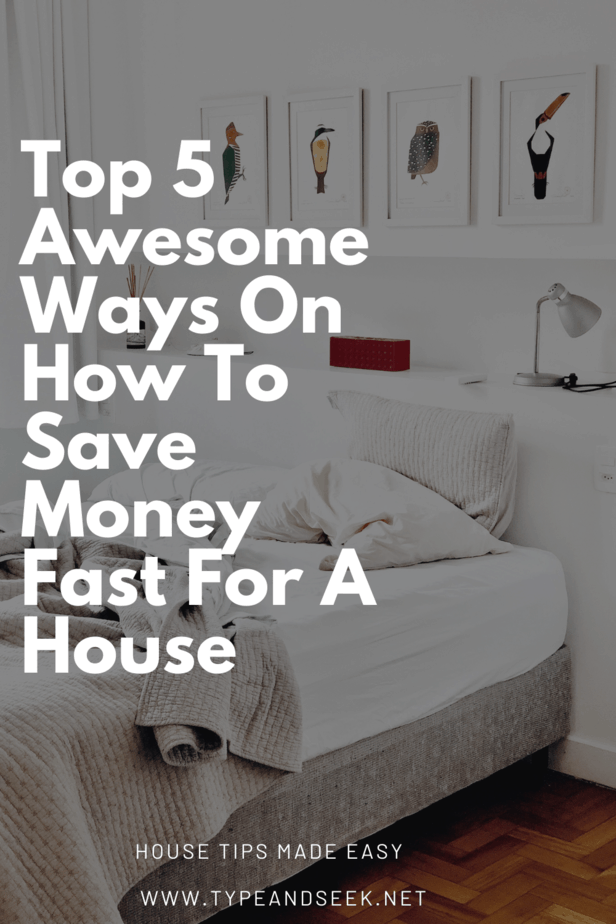 Top 5 Awesome Ways On How To Save Money Fast For A House