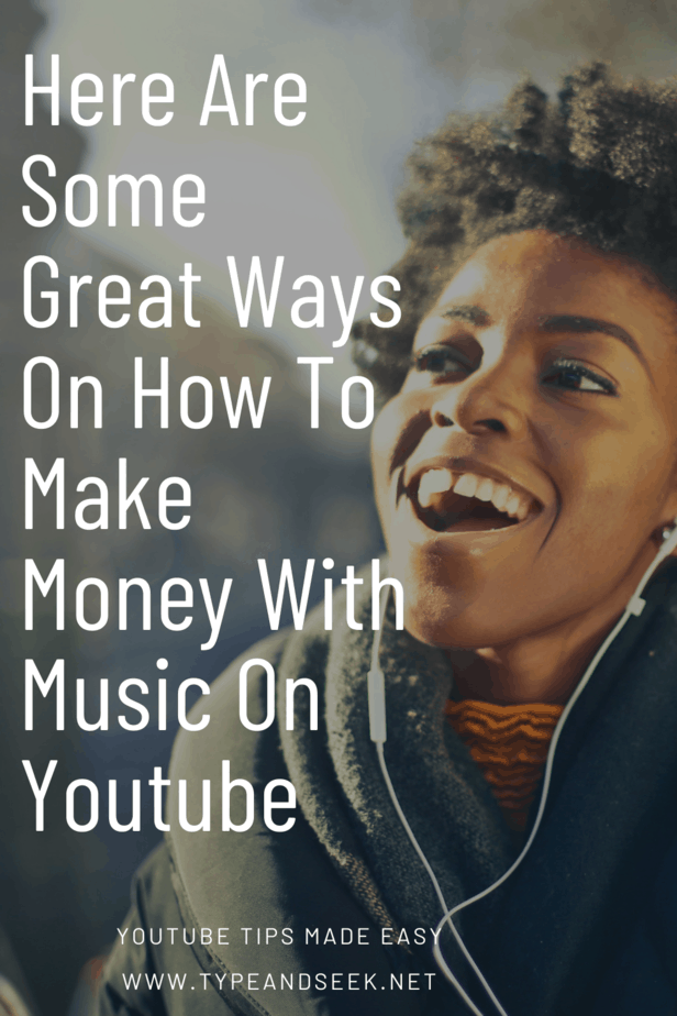 Here Are Some Great Ways On How To Make Money With Music On Youtube