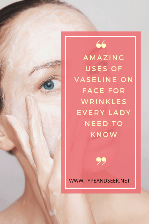 Amazing Uses Of Vaseline On Face For Wrinkles Every Lady Need To Know