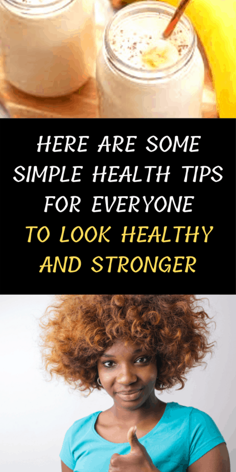 Here Are Some Simple Health Tips For Everyone To Look Healthy And Stronger