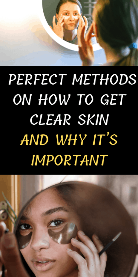 Perfect Methods On How To Get Clear Skin And Why It’s Important