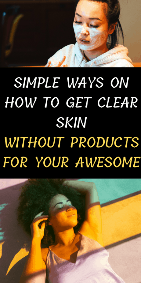 Simple Ways On How To Get Clear Skin Without Products For Your Awesome
