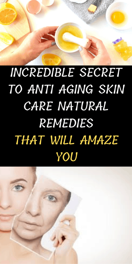 Incredible Secret To Anti Aging Skin Care Natural Remedies That Will Amaze You