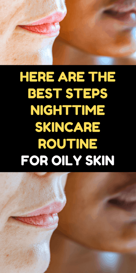 Here Are The Best Steps Nighttime Skincare Routine For Oily Skin